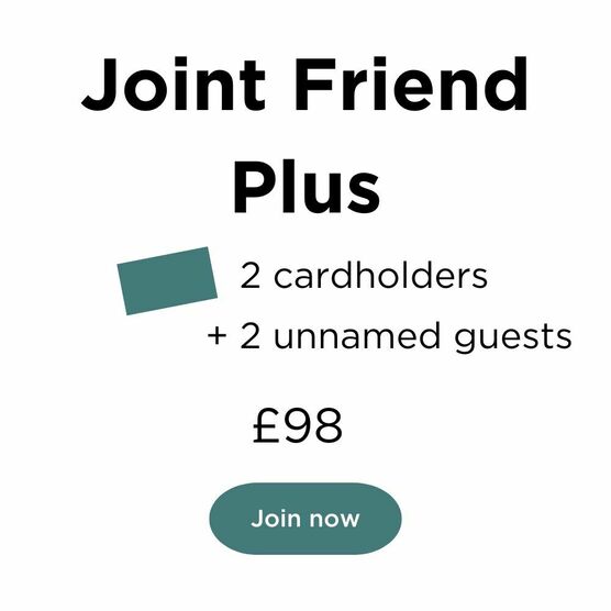 White square graphic with text that reads: Joint Friend Plus membership card £98